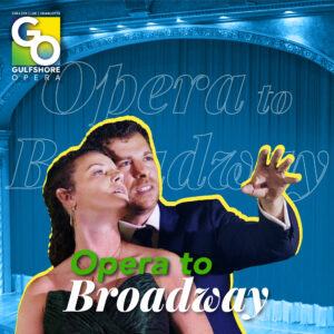 February 6, 2025<br>Opera to Broadway</br><br>St. Leo Auditorium, Bonita Springs | 7PM