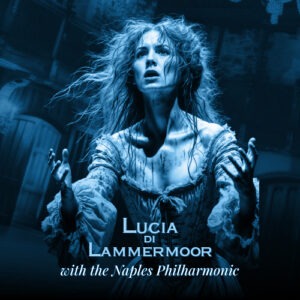 May 2, 2025 <br>Lucia di Lammermoor with the Naples Philharmonic </br><br> Artis–Naples | 7PM